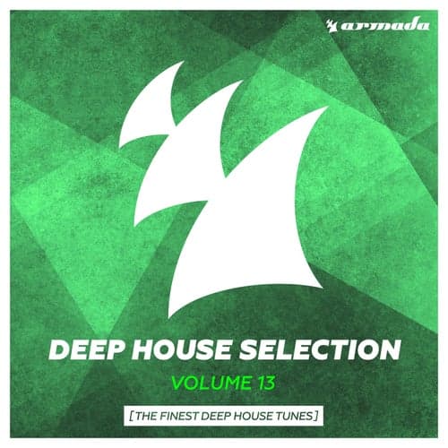 Armada Deep House Selection, Vol. 13 (The Finest Deep House Tunes)