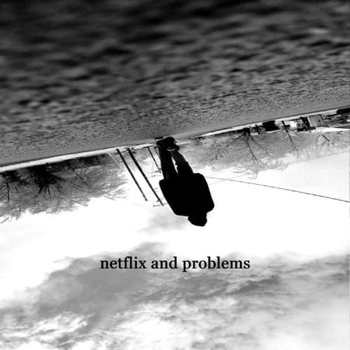 Netflix and Problem (feat. TASTY)