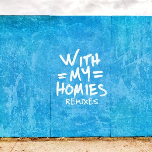 With My Homies (Remixes)