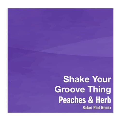 Shake Your Groove Thing (Safari Riot Remix)