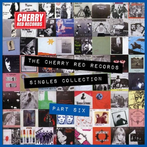 The Cherry Red Records Singles Collection - Part 6
