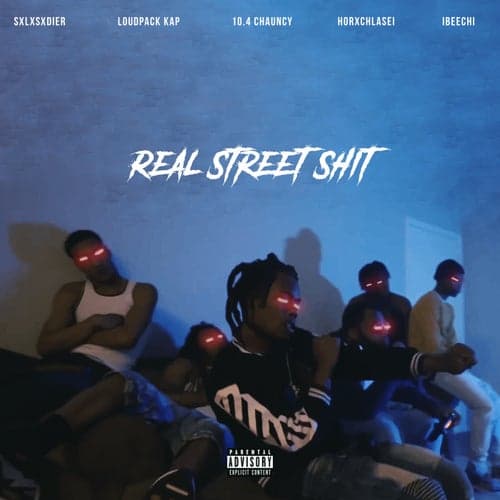 Real Street Shit (feat. SXLXSXDIER, 10.4 Chauncy, HORXCHLASEI, IBEECHI)