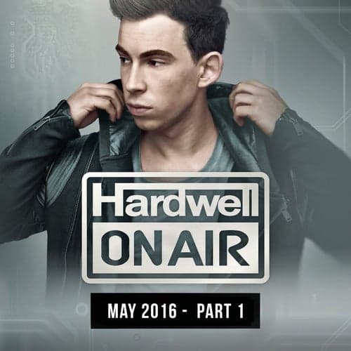 Hardwell On Air May 2016 - Pt. 1