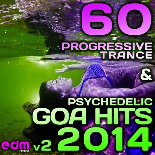 60 Progressive Trance & Psychedelic Goa Hits 2014