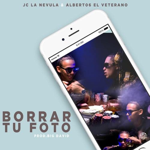 Borrar Tu Foto (feat. Albert06 El Veterano) (feat. Albert06 El Veterano)