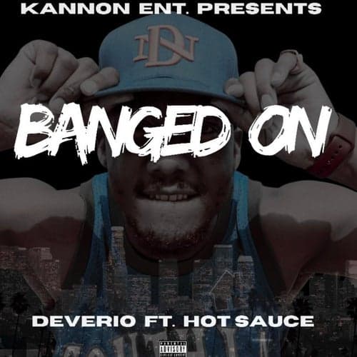 Banged On (feat. Hot Sauce)