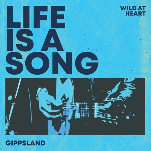 Life Is A Song - Gippsland