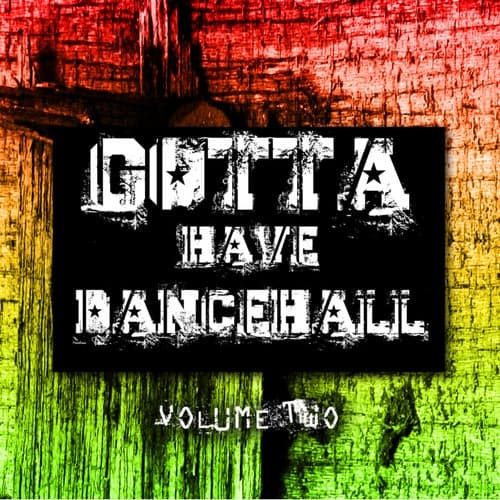 Gotta Have Dancehall Vol. 2
