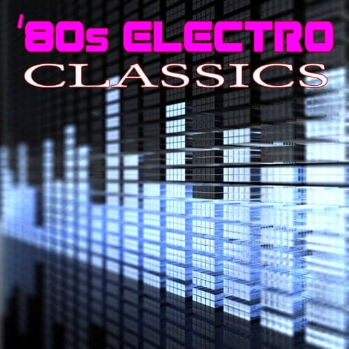 80s Electro Classics (Re-Recorded / Remastered Versions)