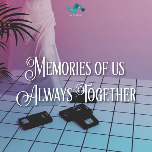 Memories Of Us Always Together