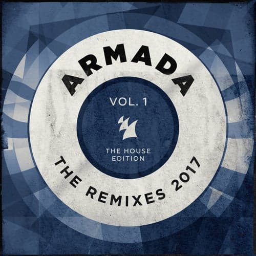 Armada - The Remixes 2017, Vol. 1 (The House Edition)
