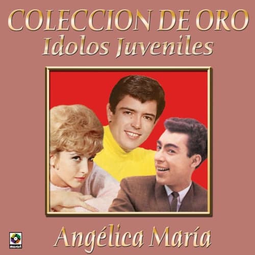 Colección De Oro: Ídolos Juveniles, Vol. 2 – Angélica María