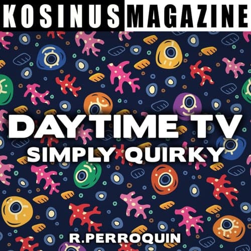 Daytime TV - Simply Quirky