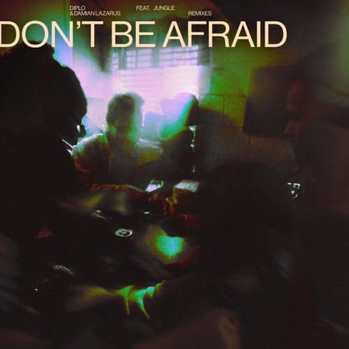 Don't Be Afraid (Remixes)