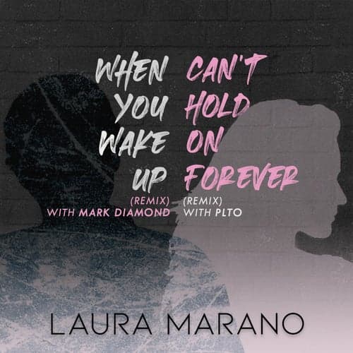 When You Wake Up  / Can't Hold On Forever (With Mark Diamond and PLTO)