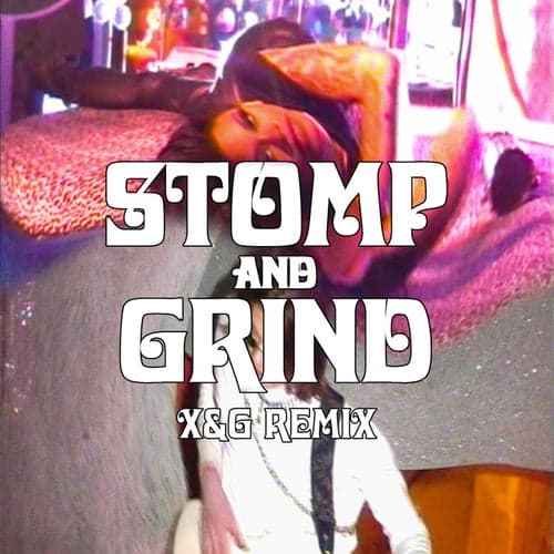 Stomp and Grind (feat. Rico Nasty) [X&G Remix]
