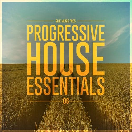Silk Music Pres. Progressive House Essentials 06