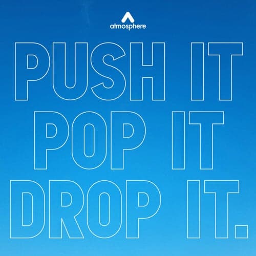 Push It Pop It Drop It