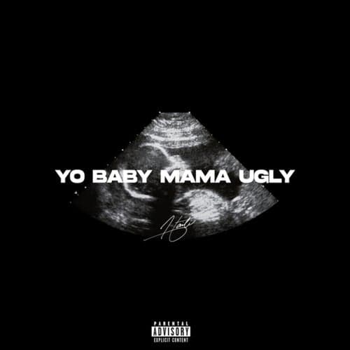 Yo Baby Mama Ugly
