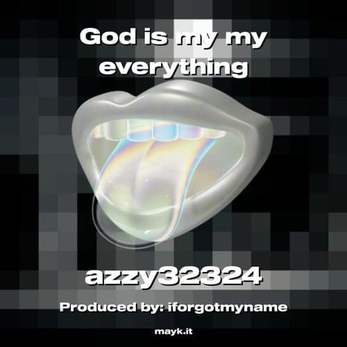 God is my my everything