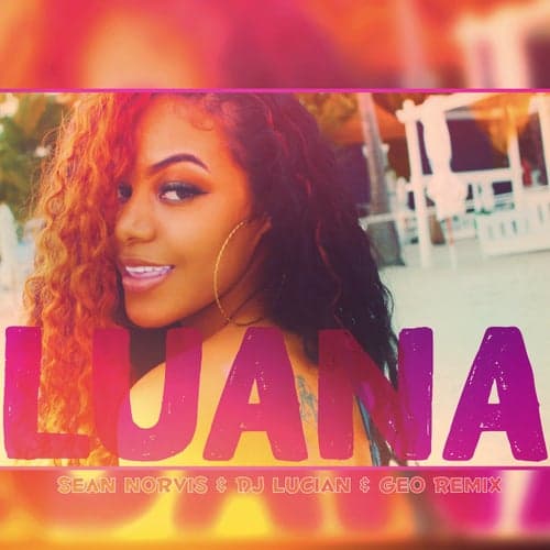 LUANA (Sean Norvis & DJ Lucian & Geo Remix)