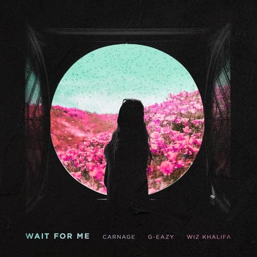 Wait For Me (feat. G-Eazy & Wiz Khalifa)