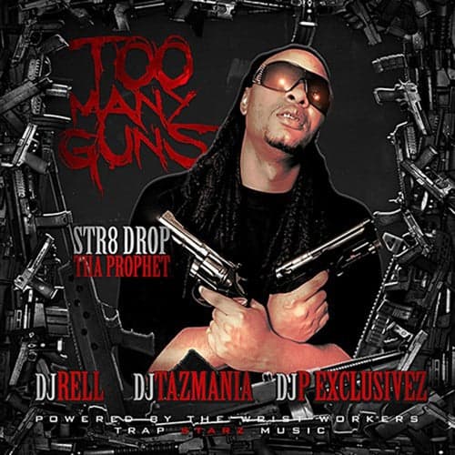 Too Many Guns (Hosted by DJ Rell, DJ Tazmania, DJ P Exclusivez)