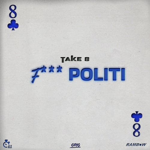 Take 8 (F*** Politi)