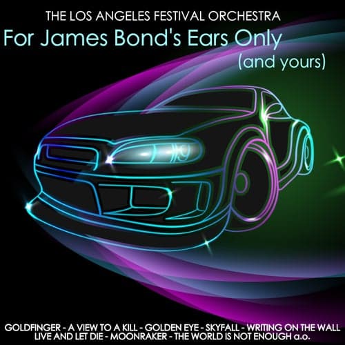 For James Bond's Ears Only (and Yours)