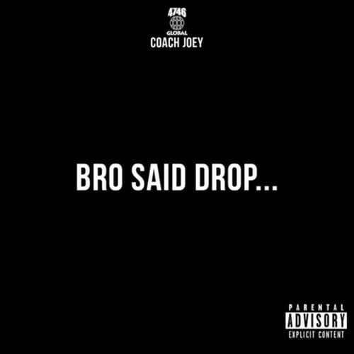 Bro Said Drop