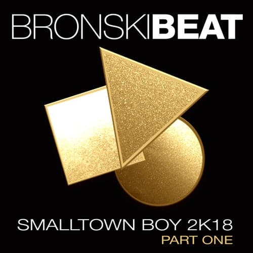 Smalltown Boy 2k18, Pt. 1 (Remixes)