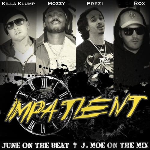 Impatient (feat. Mozzy, Prezi & Killa Klump)