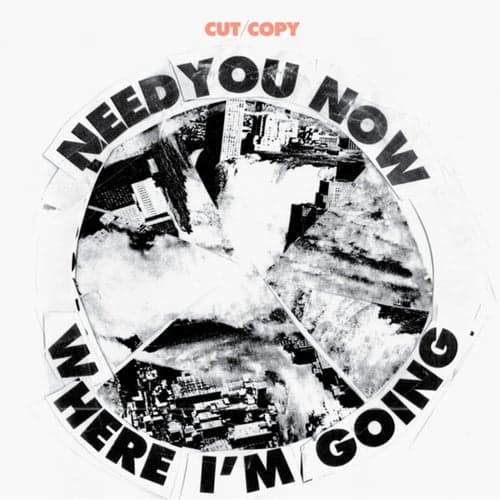 Need You Now / Where I'm Going