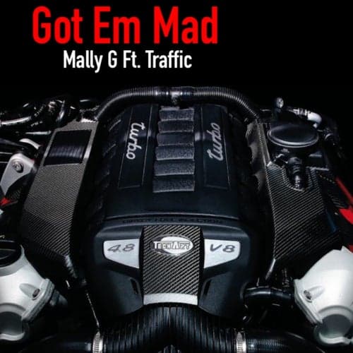 Got Em Mad (feat. Traffic)