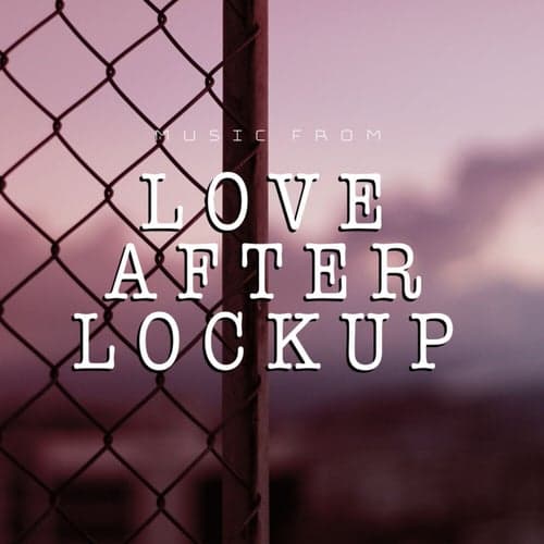 Music From Love After Lockup