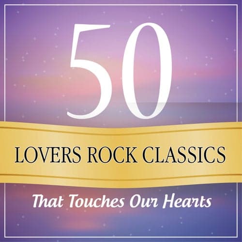 50 Lovers Rock Classics That Touches Our Heart