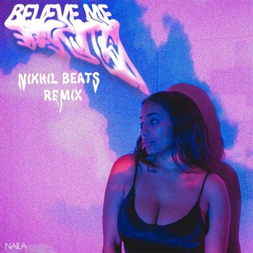 Believe Me (Nikhil Beats Remix)
