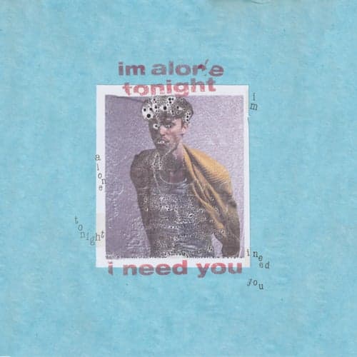 I'm Alone Tonight, I Need You