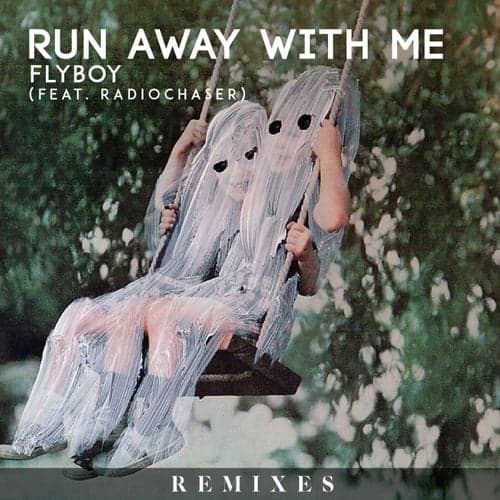 Run Away With Me (feat. Radiochaser) [Remixes]