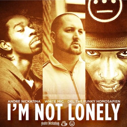 I'm Not Lonely (feat. Del the Funky Homosapien & Andre Nickatina) - Single