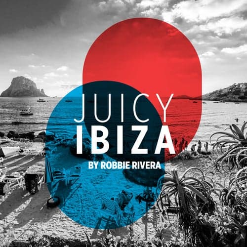 Juicy Beach - Ibiza 2017 (Selected by Robbie Rivera)
