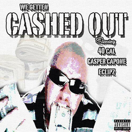 We Getten Cashed Out (feat. Casper Capone & Eclipz)