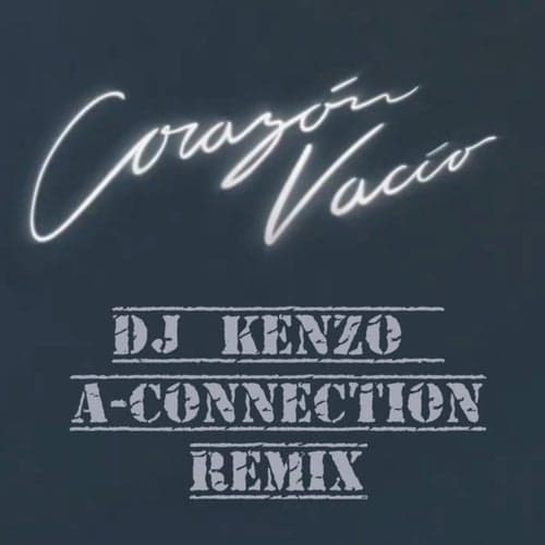 Corazón Vacío (DJ Kenzo & A-Connection Remix)