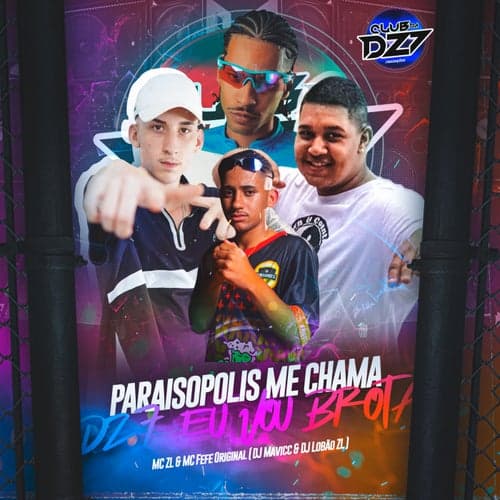 PARAISOPOLIS ME CHAMA - DZ7 EU VOU BROTA (feat. MC ZL, DJ MAVICC)