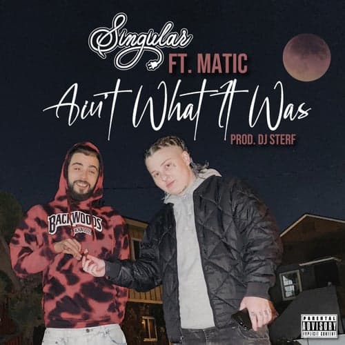 Ain't What It Was  (feat. Matic)