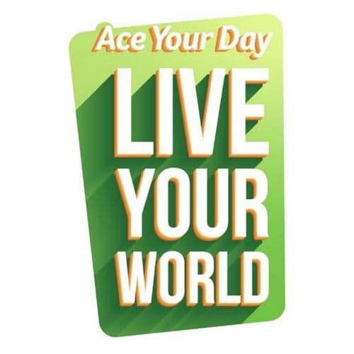 Ace Your Day / Live Your World