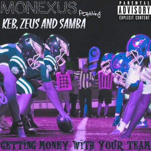 Getting Money with Your Team (feat. KEB, Samba & Zeus )