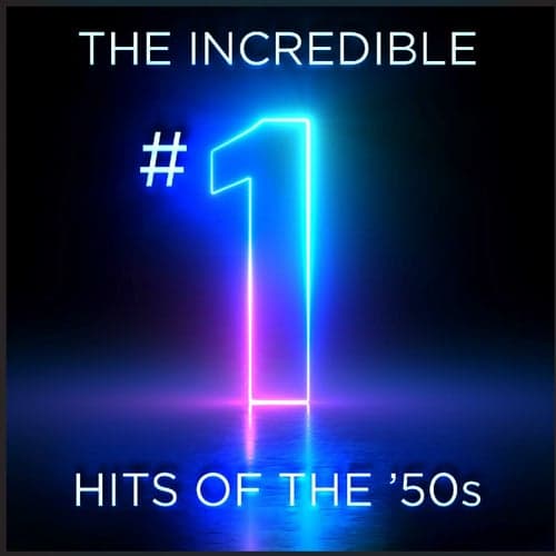 The Incredible #1 Hits Of The 50s