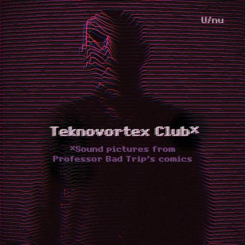 Teknovortex Club - Sound Pictures From Professor Bad Trip's Comics