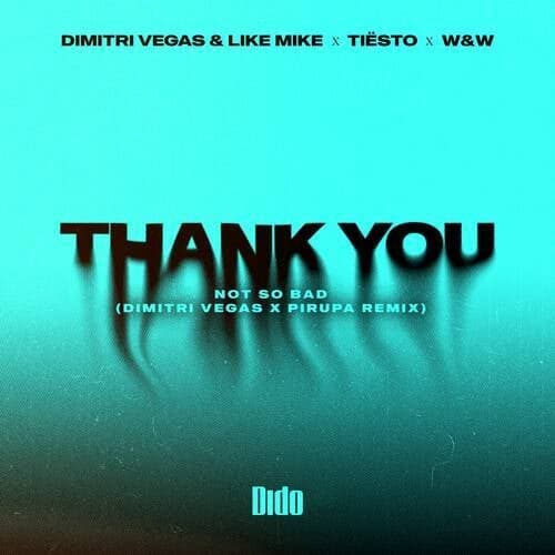 Thank You (Not So Bad) (Dimitri Vegas x Piero Pirupa Remix)